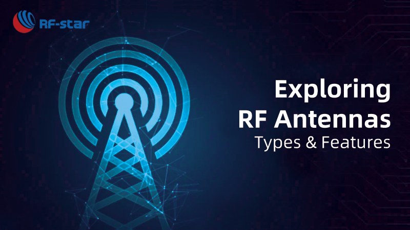 Exploring RF Antennas Types & Features