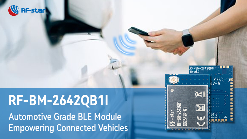 Automotive Grade BLE Module RF-BM-2642QB1I Empowering Connected Vehicles