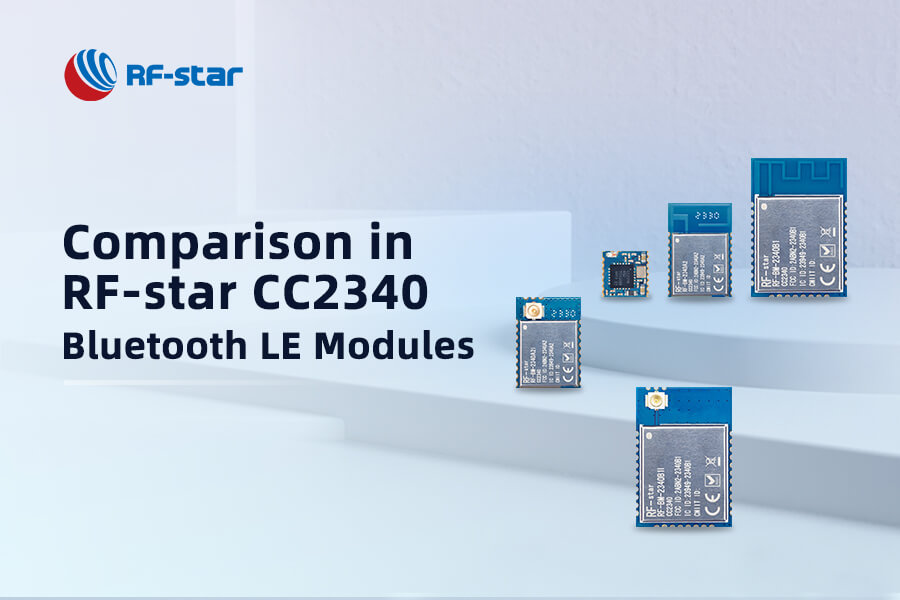 What Are Similarities&Differences Between RF-star CC2340 Bluetooth LE Modules?